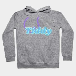 Tiddy | Boobies | Tits | Boob | Titties | Tiddies Hoodie